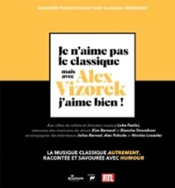 Je n'aime pas le Classique, mais avec Alex Vizorek j'aime bien !