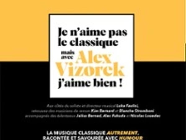 Je n'aime pas le Classique, mais avec Alex Vizorek j'aime bien !