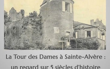 La Tour des Dames à Sainte-Alvère : un regard sur 5 siècles d'histoire