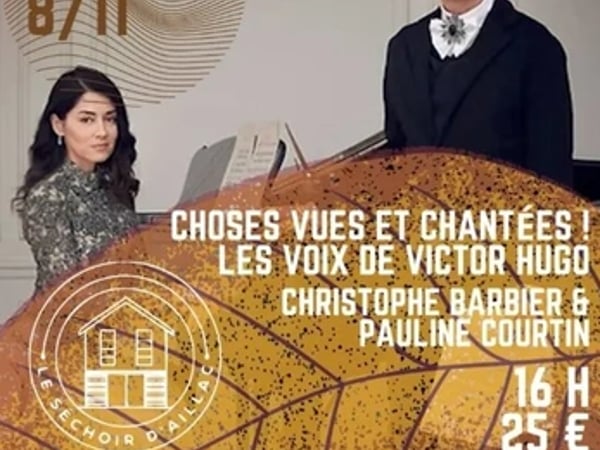 Choses vues et chantées ! Les voix de Victor Hugo [Séchoir d'Aillac]